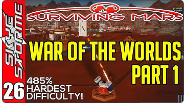 Surviving Mars Gameplay Ep 26 ►WAR OF THE WORLDS - PART 1◀  485% HARDEST DIFFICULTY PLAYTHROUGH