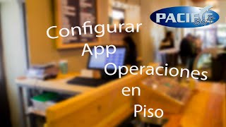 Pacific Soft - Configurar app de Operaciones en Piso screenshot 4