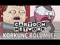 Cartoon Network'teki En Korkunç 5 Bölüm