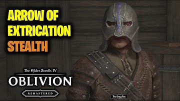 How to Steal Arrow of Extrication (Stealth Guide) | Elder Scrolls 4 Oblivion Remastered Walkthrough