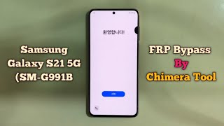 Samsung S21 5G FRP Bypass Chimera Tool Samsung (SM-G991B) Test Point Android 14 FRP Bypass