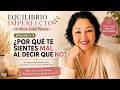 EP. 4 | ¿PORQUÉ TE SIENTES MAL AL DECIR QUE NO?