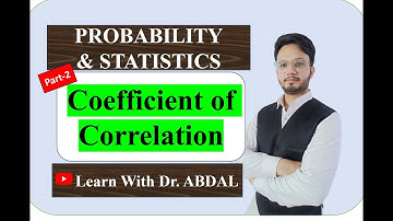 Coefficient of Correlation (Part-2) | Probability and Statistics | By Dr. ABDAL