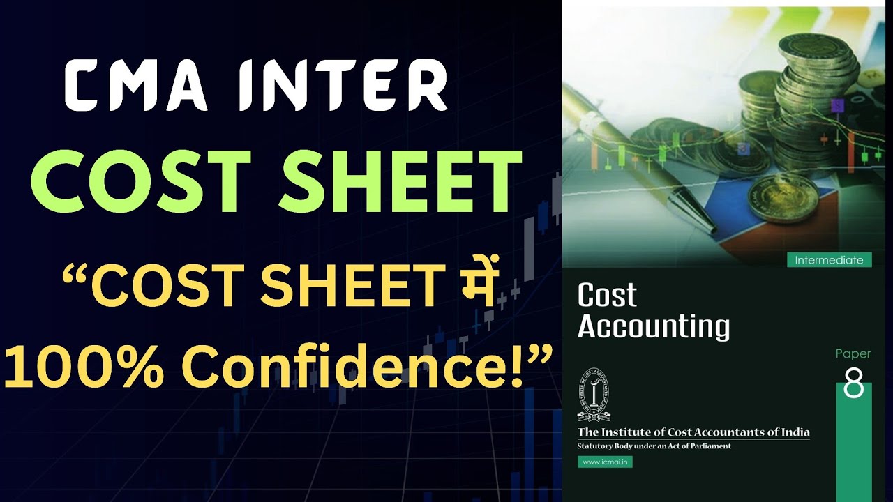 How to Gain Confidence in Cost Sheet | CMA Inter Cost Accounting | Full ...
