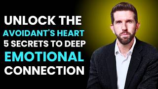Unlock The Avoidant's Heart 5 Secrets To Deep Emotional Connection