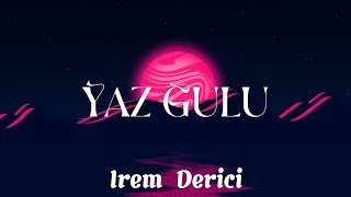 Yaz Gülü - İrem Derici  | Derdim - Sinan Akçıl