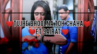 Tujhe Bhoolna Toh Chaaha Ft Sairat | Sairat | Jubin Nautiyal | Sai | Virat| Sairat New VM