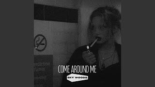 COME AROUND ME - Sky Woods