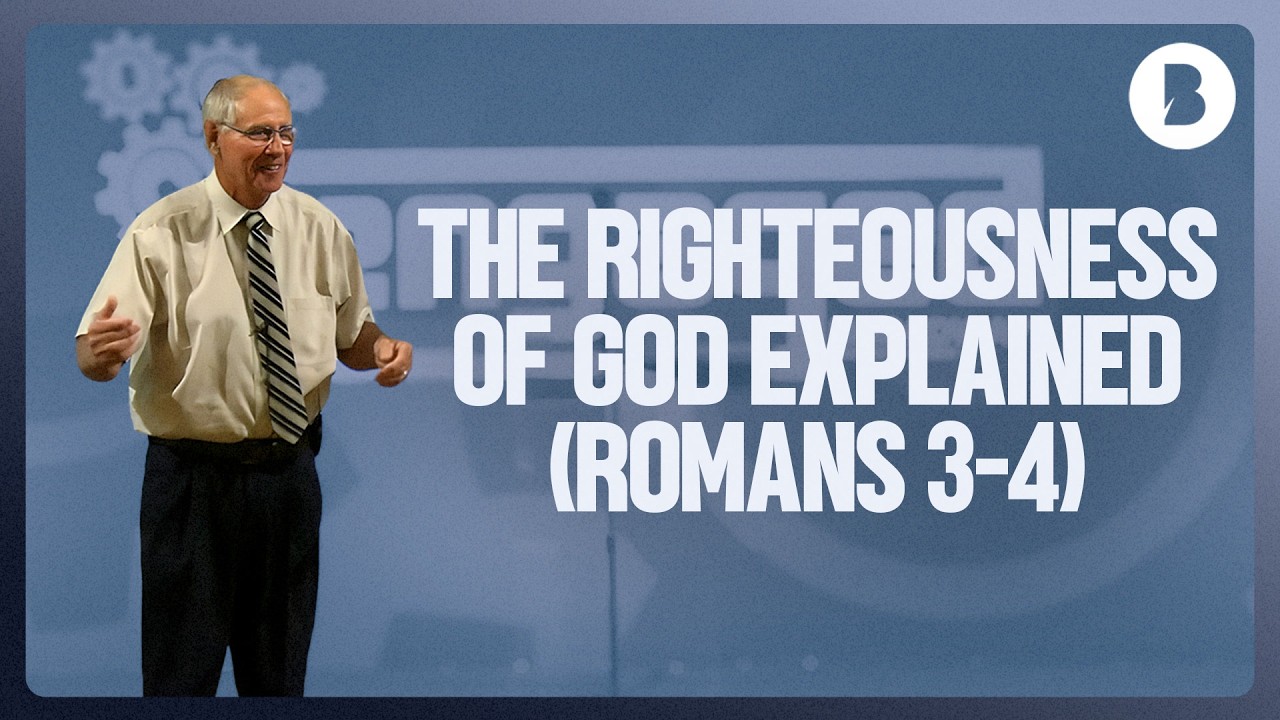 The Righteousness Of God Explained (Romans 3-4)