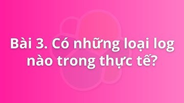 Bài 3. Có những loại log nào trong thực tế? | Khóa học Logging for DevOps