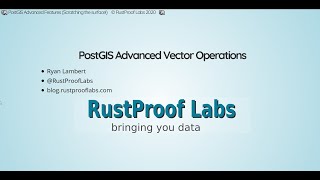 PostGIS Advanced Features and Functions (6 / 6 in webinar series)
