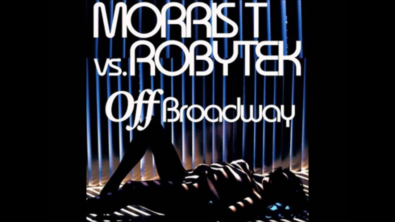 Morris T vs. Robytek - Off Broadway (Original Mix)