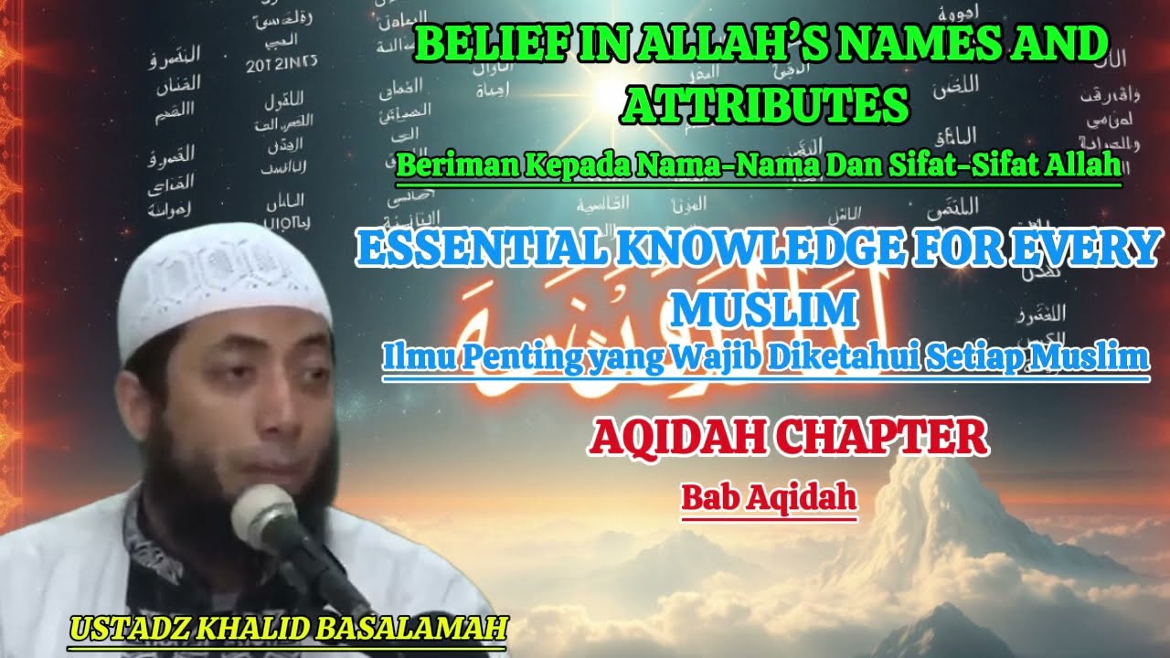 BELIEF IN ALLAH’S NAMES AND ATTRIBUTES | Beriman Kepada Nama-nama Dan Sifat-sifat Allah