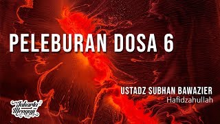 Peleburan Dosa 6 - Ustadz Subhan Bawazier