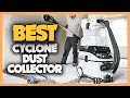10 Best Cyclone Dust Collectors 2023