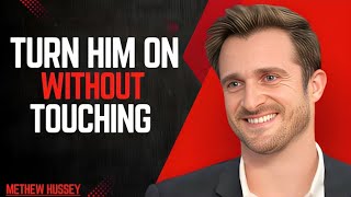5 Major trun ons men secretly want you to know/Matthew hussey