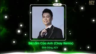 Sai Lầm Của Anh (Ciray Remix) - Đình Dũng | Sai lầm lớn nhất anh mang trong cuộc đời