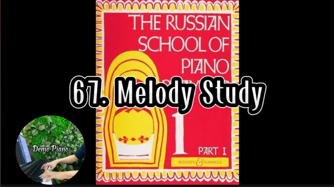 67. Melody Study | The Russian School Of Piano Playing Book 1 Part 1