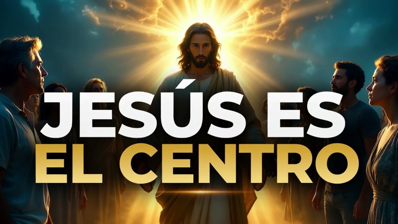 Cuando Jesús es el centro, todo cambia
