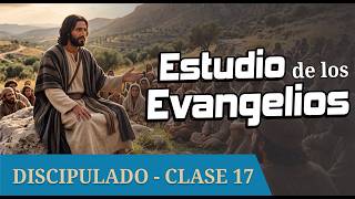 ✅ CLASE 17 - ESTUDIO DE LOS EVANGELIOS 1 - DISCIPULADO Y TEOLOGÍA BÍBLICA