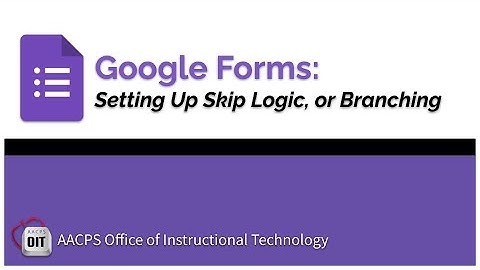 Google Forms  Skip Logic or Branching