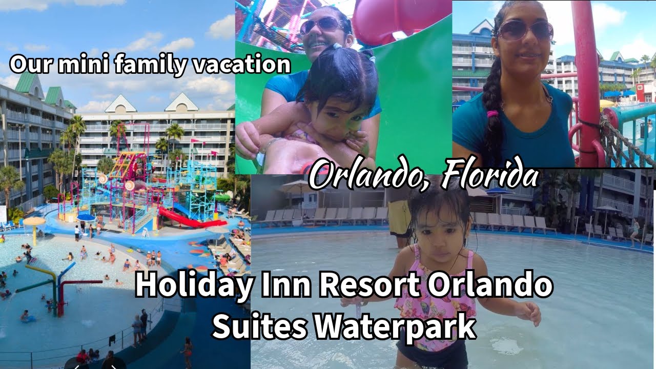 Family trip to Orlando, Florida (HOLIDAY INN & SUITES RESORT WATERPARK) 2021
