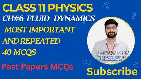 Class 11 Physics | Chapter 6 – Fluid Dynamics | Most Important 40 MCQs | Past Papers MCQs