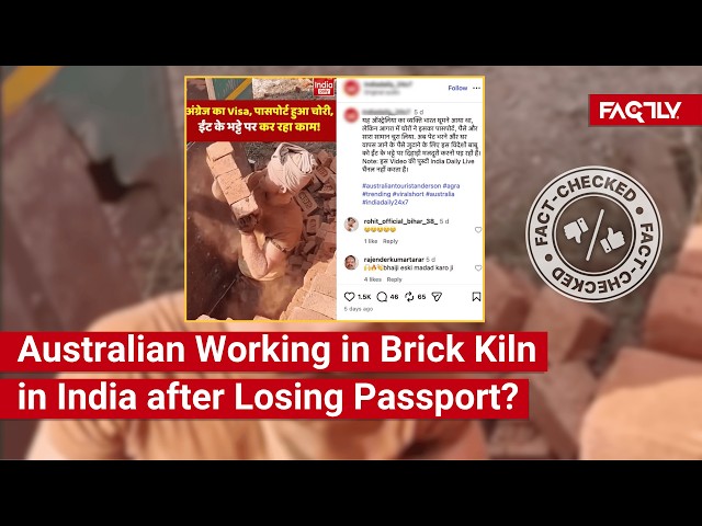 FACT CHECK: Does Viral Video Show Australian Working in Brick Kiln in India after Losing Passport?