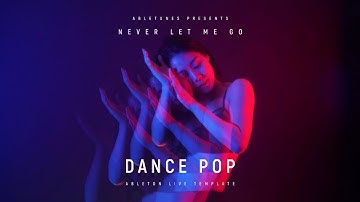 Dance Pop Ableton Template "Never Let Me Go"