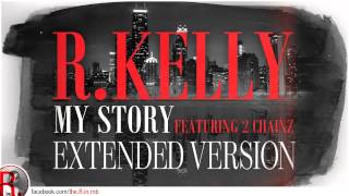 RKelly feat 2 Chainz   My Story extended version
