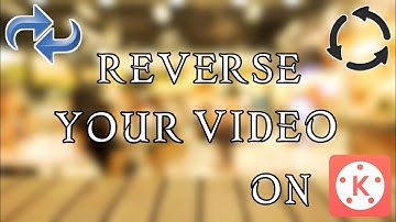 HOW TO REVERSE VIDEO ON KINEMASTER | KINEMASTER REVERSE EFFECT