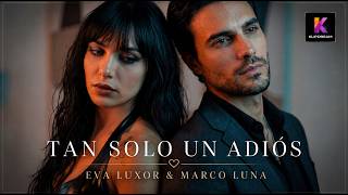 TAN SOLO UN ADIÓS - Eva Luxor & Marco Luna | 🎬 Videoclip Oficial 💔 KlipDream
