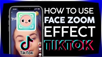 How to Use the Face Zoom Effect on Tiktok