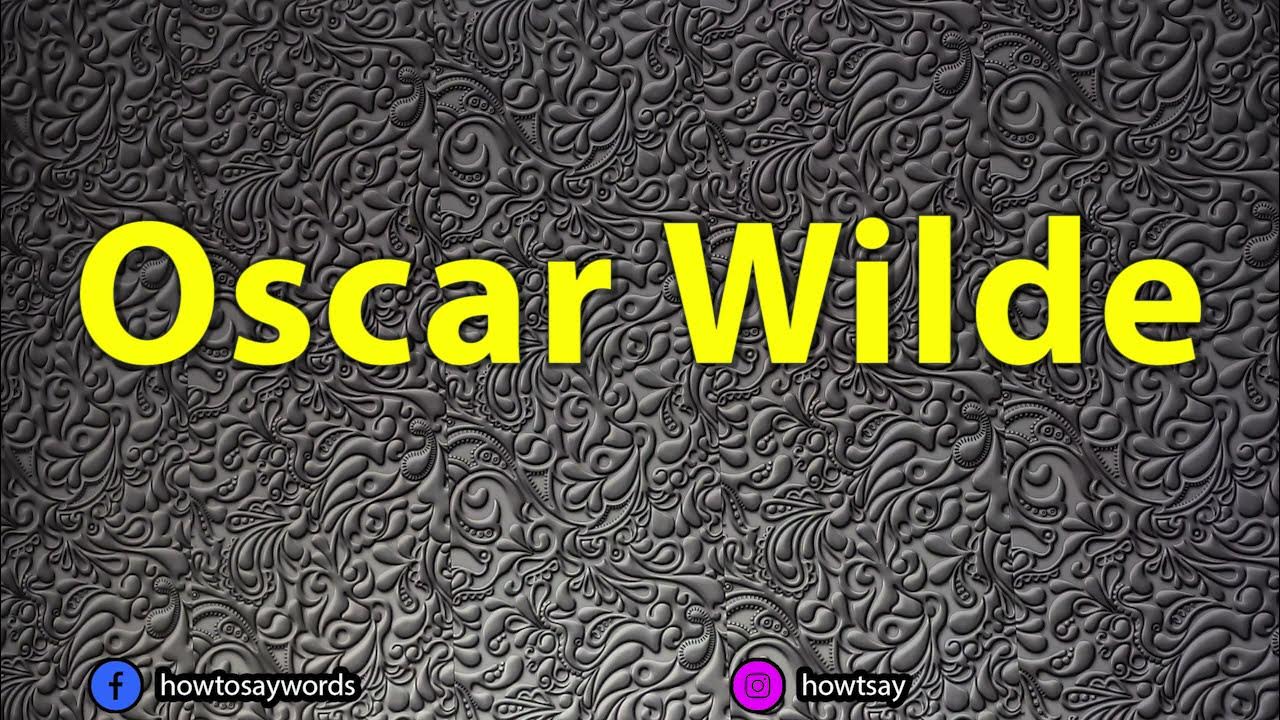 how-to-pronounce-oscar-wilde-youtube