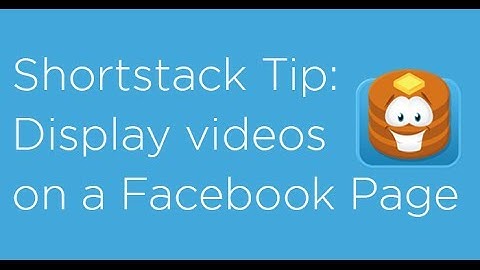 How to use Shortstack to display YouTube or Vimeo videos on your Facebook Page