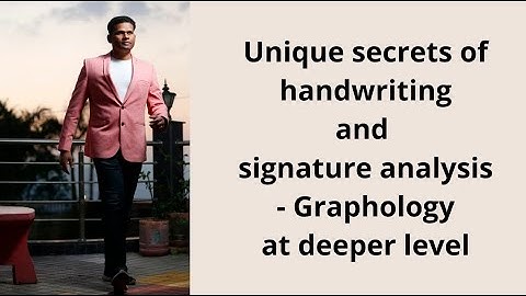 Unique secretes for handwriting and signature analysis - Graphology at deeper level - Part 1