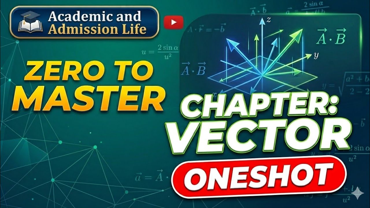 physics অধ্যায় ২ - ভেক্টর (Vector) Zero to Master oneshot #hsc #admission #oneshot #physics  