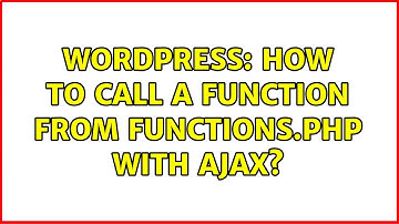 Wordpress: How to call a function from functions.php with ajax?