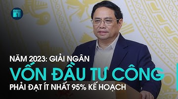 Thủ tướng Phạm Minh Chính: Năm 2023, giải ngân vốn đầu tư công phải đạt ít nhất 95% | VTC1