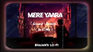 Mere Yaara 2.0 [ Slowed   Reverb ] Lo-Fi Mix | Akshay Kumar | katrina Kaif | Arijit Singh | Neeti M.