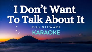 Rod Stewart - I Don't Want To Talk About It (Karaoke Version)