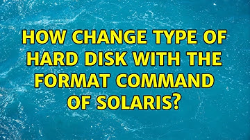 How change type of hard disk with the format command of SOLARIS?