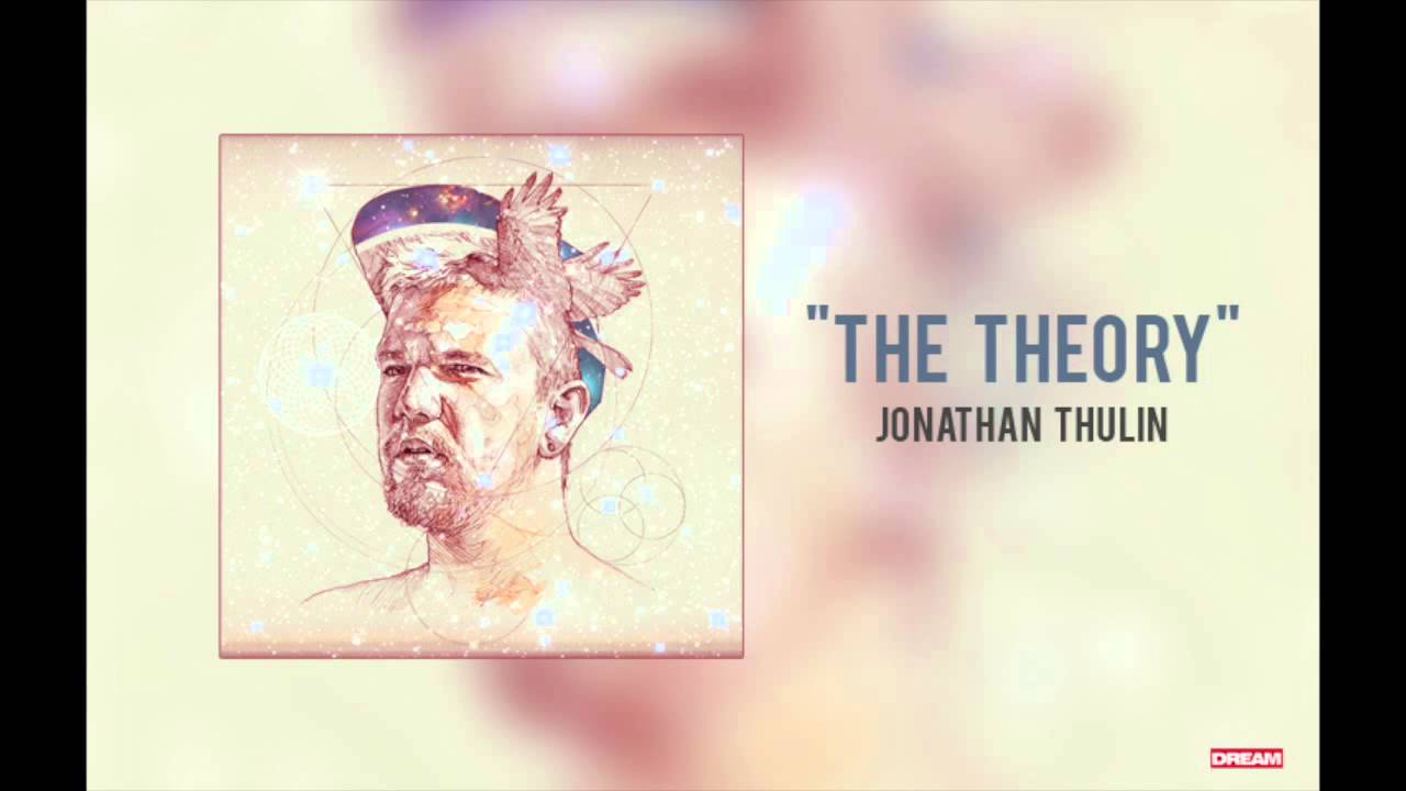 Watch Jonathan Thulin - "The Theory" on YouTube Watch Jonathan Thulin - "The Theory" on YouTube