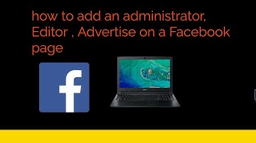 how to add an administrator, Editor , Advertise on a Facebook page