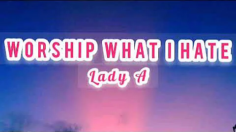 Lady A - Worship What I hate - karaoke | Instrumental | Lyrics