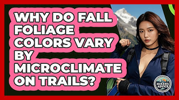 Why Do Fall Foliage Colors Vary By Microclimate On Trails? - The Hiker
