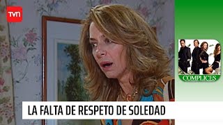 La falta de respeto de Soledad | Cómplices - T1E60