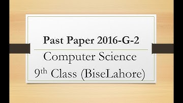 Past paper Computer Science 2016 G-2 9th class| matric computer science important questions