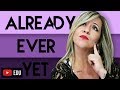 ALREADY, EVER e YET | Qual a diferen&ccedil;a?