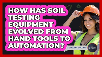How Has Soil Testing Equipment Evolved From Hand Tools To Automation? - Civil Engineering Explained